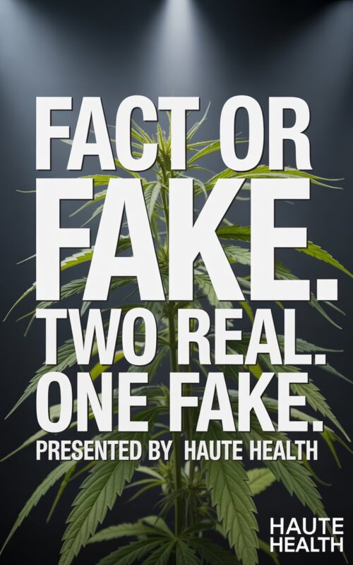 Fact or fake cannabis reveal 2025 – the shocking lie exposed